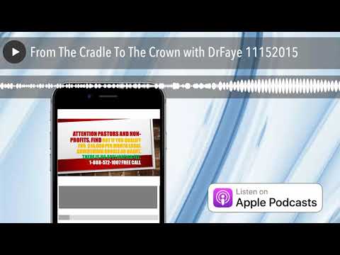 From The Cradle To The Crown with DrFaye 11152015