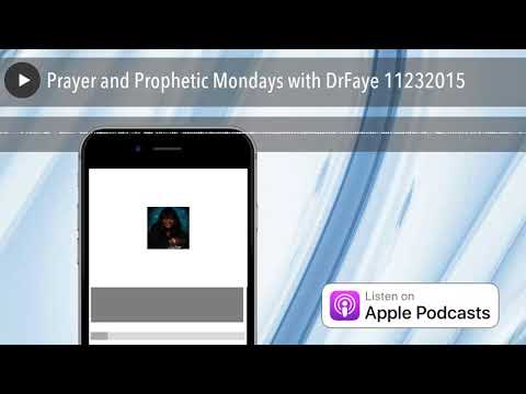 Prayer and Prophetic Mondays with DrFaye 11232015