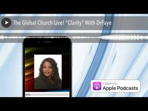 The Global Church Live! “Clarity” With DrFaye