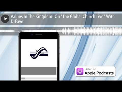 Values In The Kingdom! On “The Global Church Live” With DrFaye