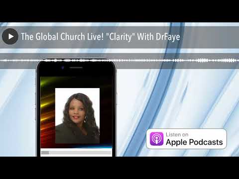 The Global Church Live! “Clarity” With DrFaye